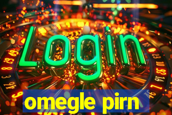 omegle pirn